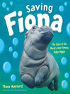 Saving Fiona : the story of the world's most famous baby hippo